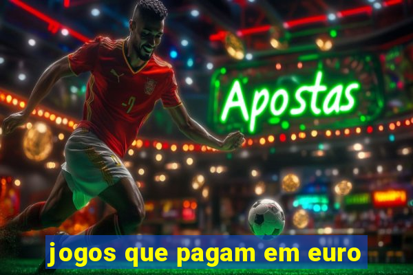 jogos que pagam em euro